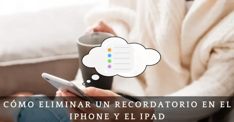 ELIMINAR UN RECORDATORIO EN EL IPHONE Y EL IPAD